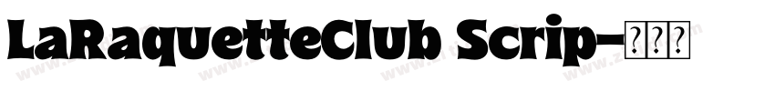 LaRaquetteClub Scrip字体转换 LaRaquetteClub Scrip字体转换